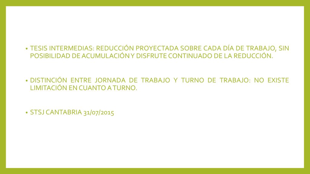 TESIS INTERMEDIAS: REDUCCIÓN PROYECTADA SOBRE CADA DÍA DE TRABAJO, SIN POSIBILIDAD DE ACUMULACIÓN Y DISFRUTE CONTINUADO DE LA REDUCCIÓN.