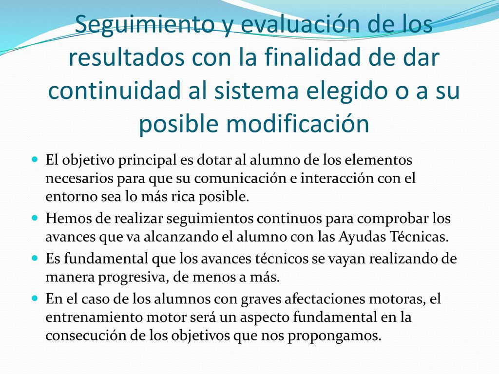 Seguimiento y evaluación de los resultados con la finalidad de dar continuidad al sistema elegido o a su posible modificación