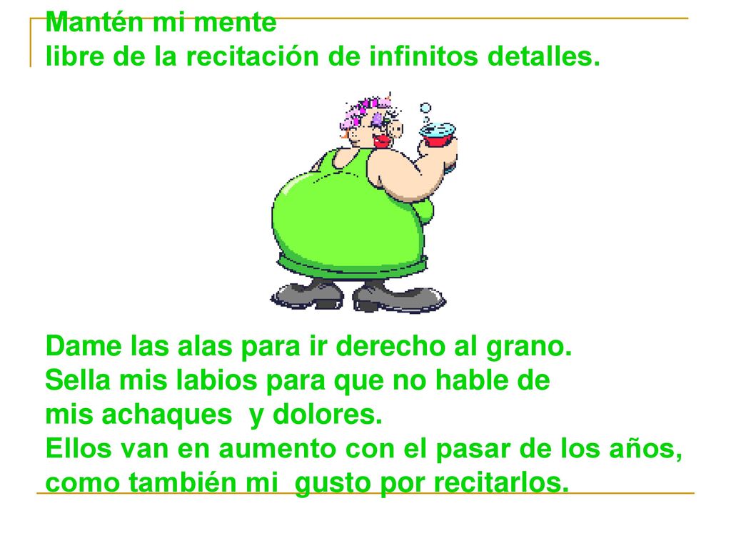 Mantén mi mente libre de la recitación de infinitos detalles.