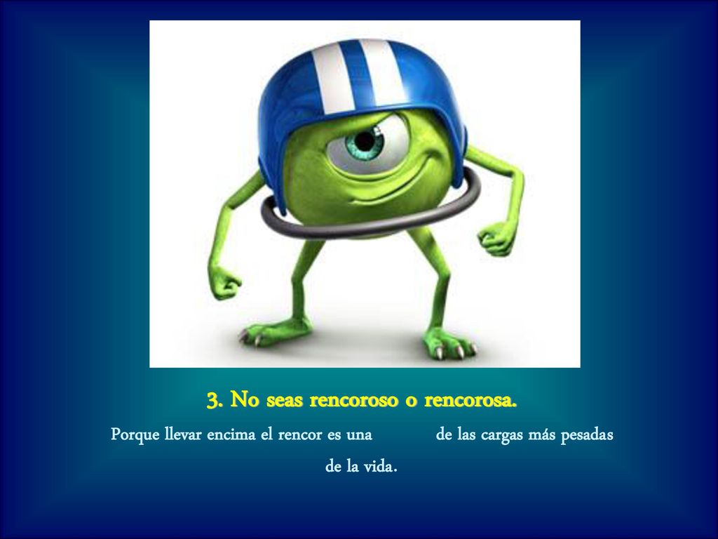 3. No seas rencoroso o rencorosa.