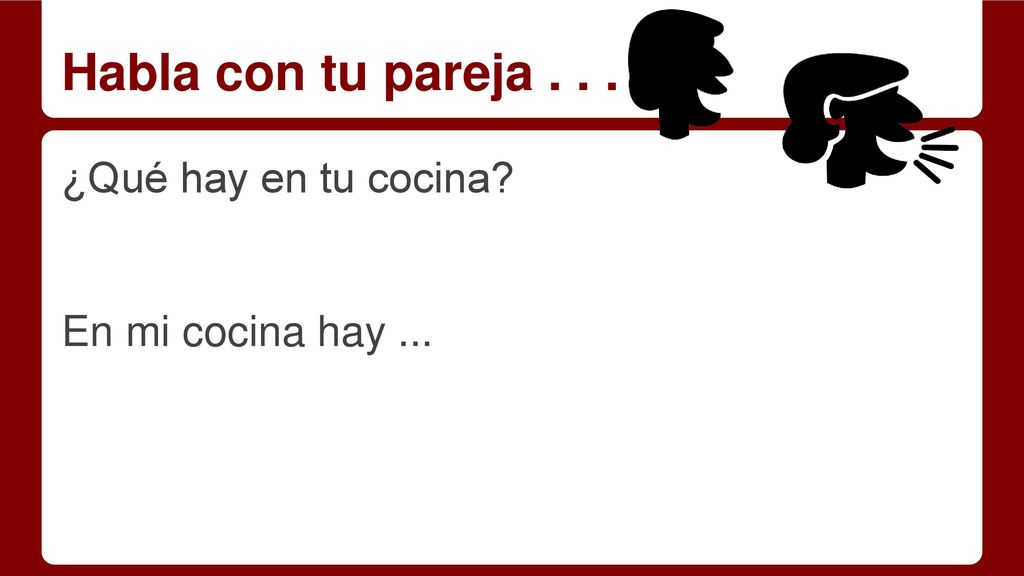 Habla con tu pareja ¿Qué hay en tu cocina En mi cocina hay ...