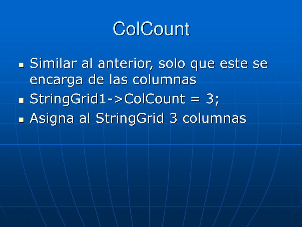 ColCount Similar al anterior, solo que este se encarga de las columnas