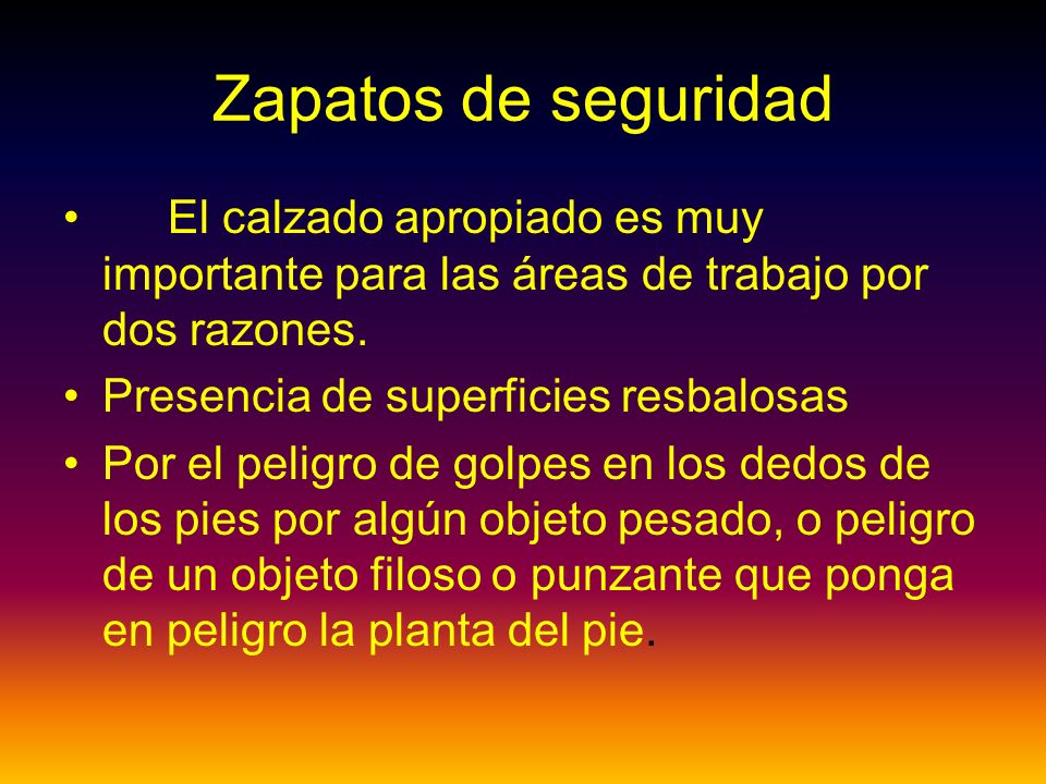 Zapatos de seguridad El calzado apropiado es muy importante para las áreas de trabajo por dos razones.