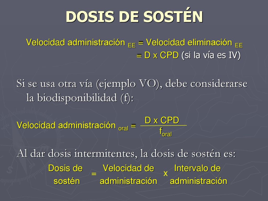 DOSIS DE SOSTÉN Velocidad administración EE = Velocidad eliminación EE. = D x CPD (si la vía es IV)