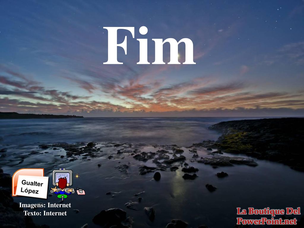 Fim Imagens: Internet Texto: Internet La Boutique Del PowerPoint.net