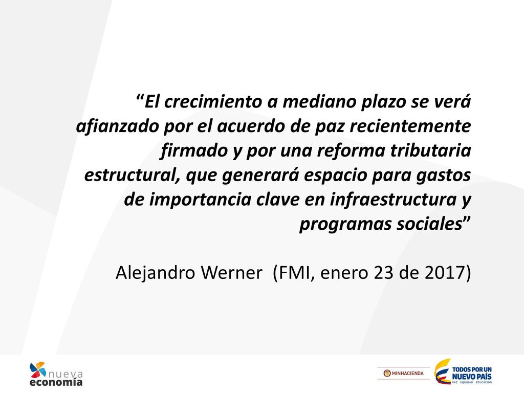 El crecimiento a mediano plazo se verá afianzado por el acuerdo de paz recientemente firmado y por una reforma tributaria estructural, que generará espacio para gastos de importancia clave en infraestructura y programas sociales
