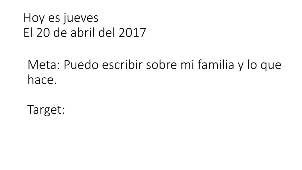 Meta: Puedo escribir sobre mi familia y lo que hace. Target: