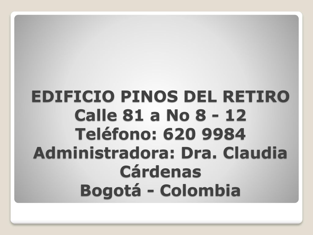 EDIFICIO PINOS DEL RETIRO Calle 81 a No Teléfono: Administradora: Dra.