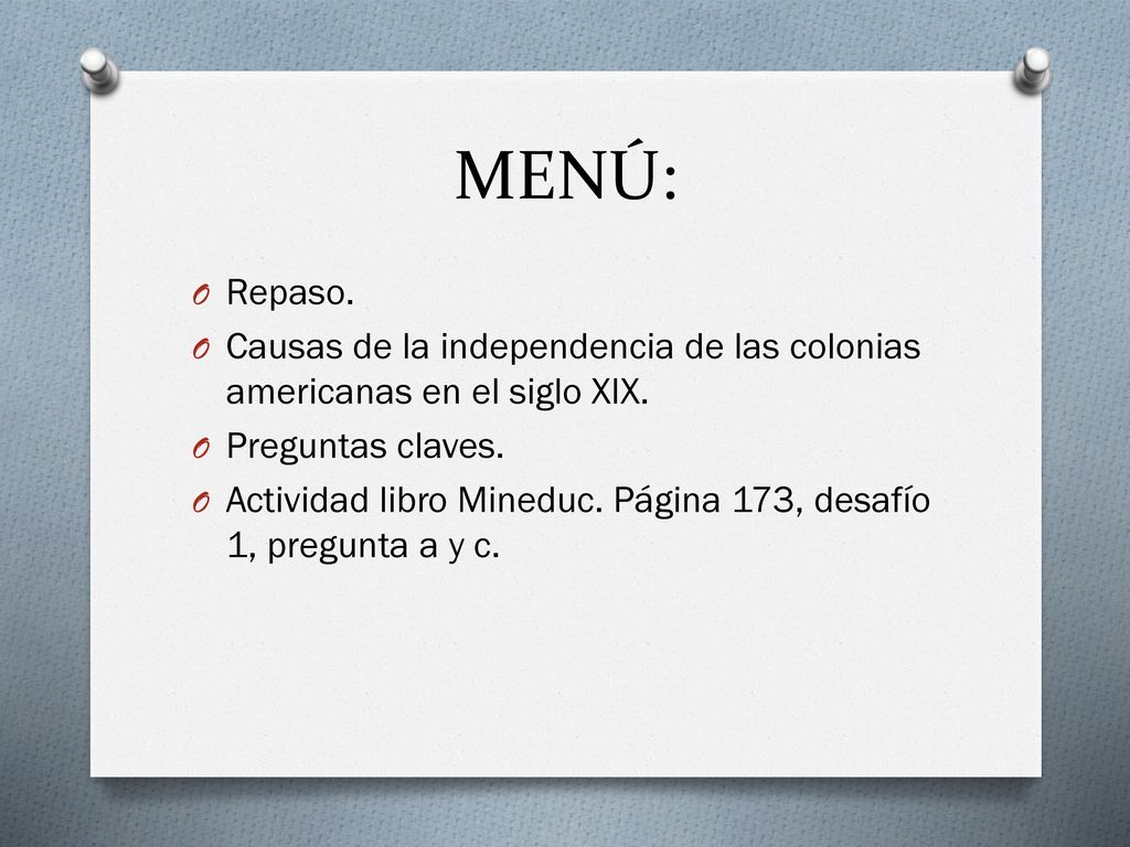 MENÚ: Repaso. Causas de la independencia de las colonias americanas en el siglo XIX. Preguntas claves.