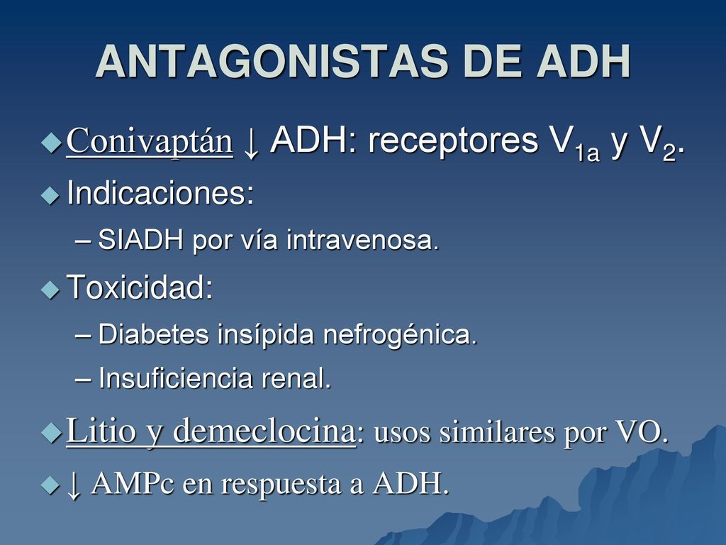 ANTAGONISTAS DE ADH Conivaptán ↓ ADH: receptores V1a y V2.