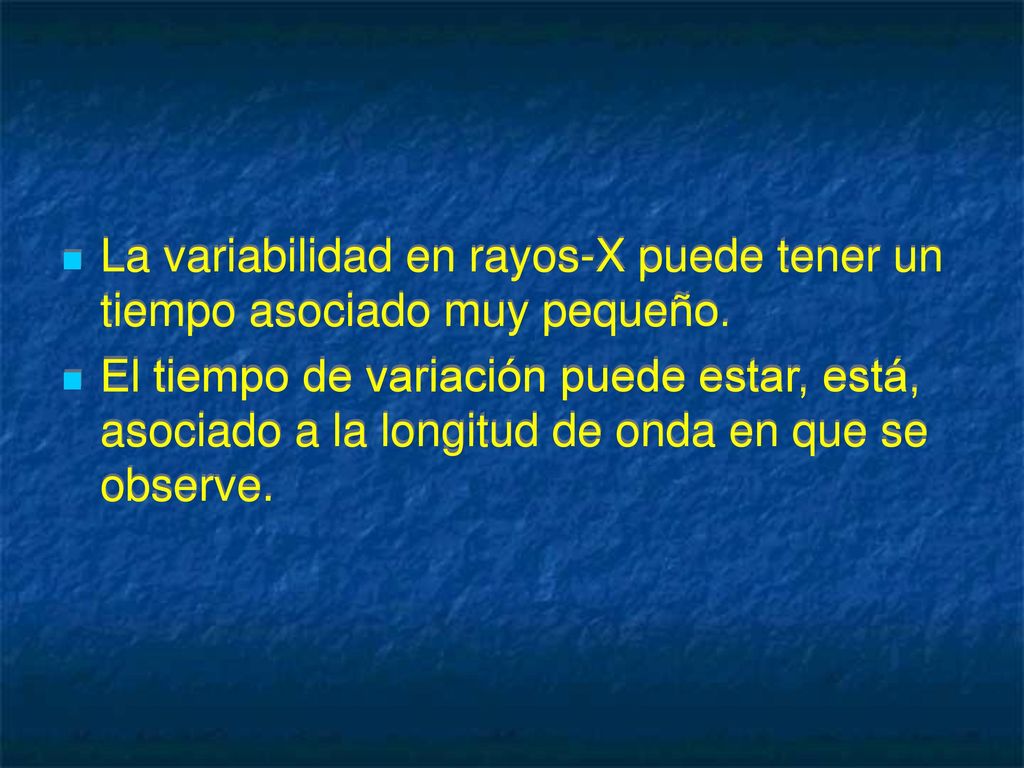 La variabilidad en rayos-X puede tener un tiempo asociado muy pequeño.