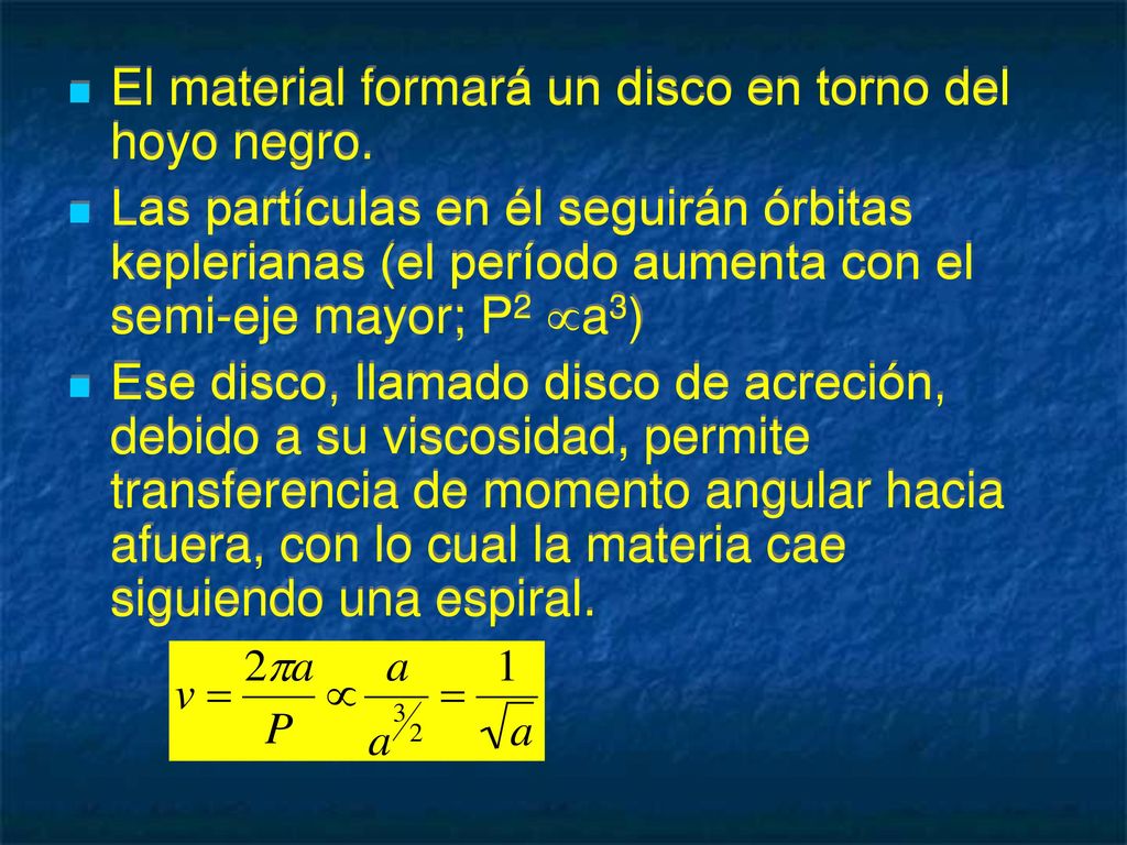 El material formará un disco en torno del hoyo negro.