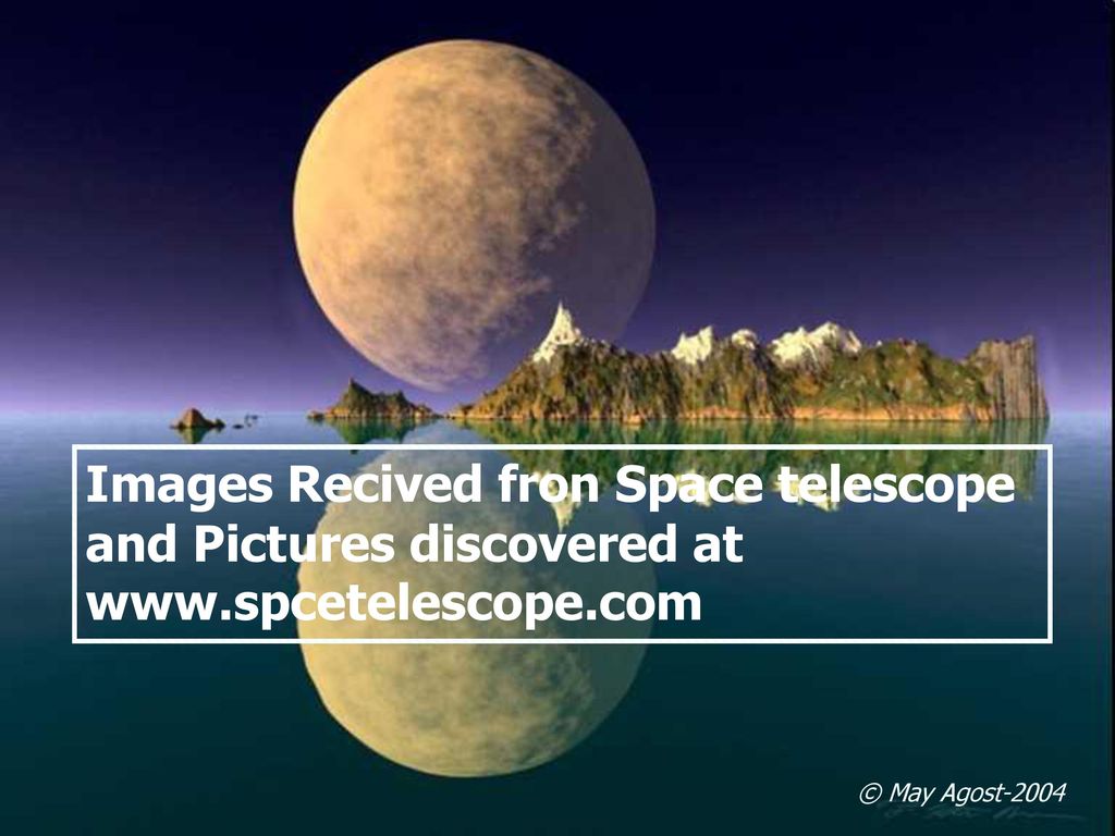 Images Recived fron Space telescope and Pictures discovered at www