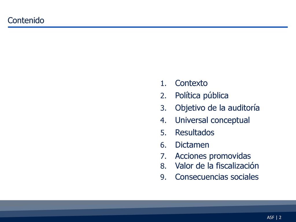 Contenido Contexto. Política pública. Objetivo de la auditoría. Universal conceptual. Resultados.