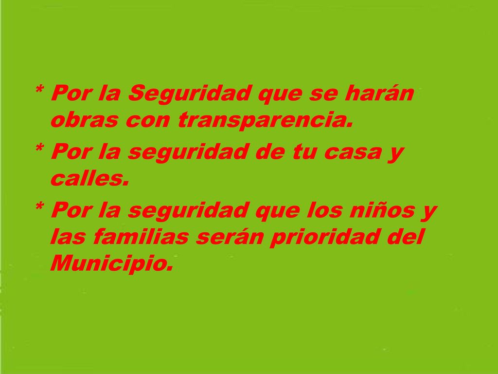 * Por la Seguridad que se harán obras con transparencia.