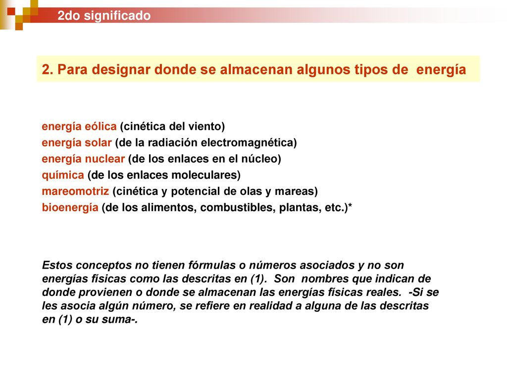 2. Para designar donde se almacenan algunos tipos de energía