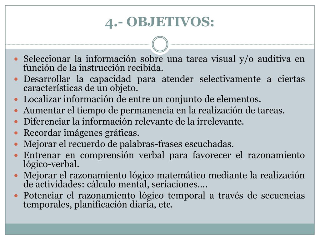4.- OBJETIVOS: Seleccionar la información sobre una tarea visual y/o auditiva en función de la instrucción recibida.