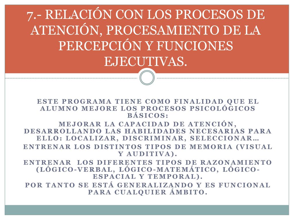 7.- RELACIÓN CON LOS PROCESOS DE ATENCIÓN, PROCESAMIENTO DE LA PERCEPCIÓN Y FUNCIONES EJECUTIVAS.