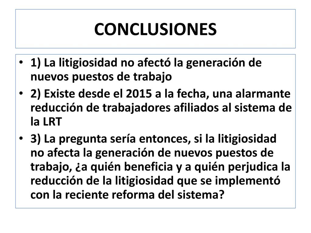 CONCLUSIONES 1) La litigiosidad no afectó la generación de nuevos puestos de trabajo.