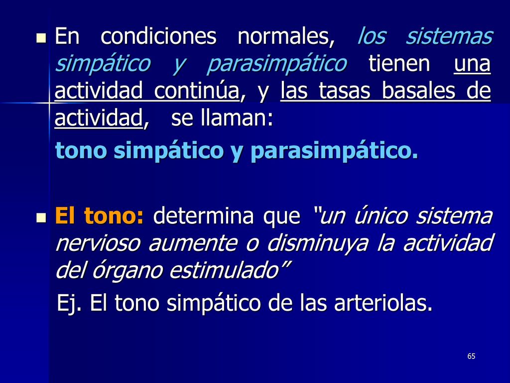 En condiciones normales, los sistemas simpático y parasimpático tienen una actividad continúa, y las tasas basales de actividad, se llaman:
