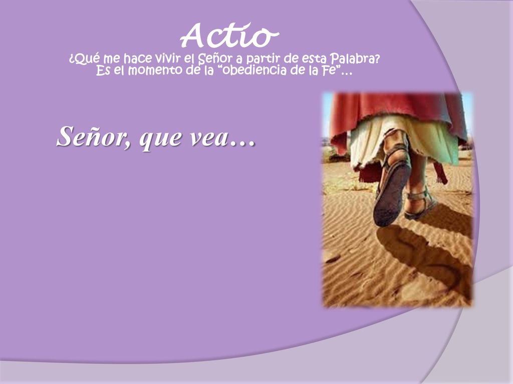 Actio ¿Qué me hace vivir el Señor a partir de esta Palabra