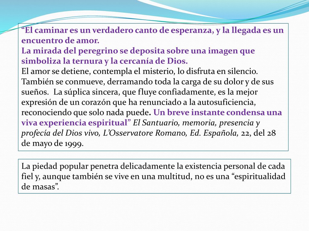 El caminar es un verdadero canto de esperanza, y la llegada es un encuentro de amor.