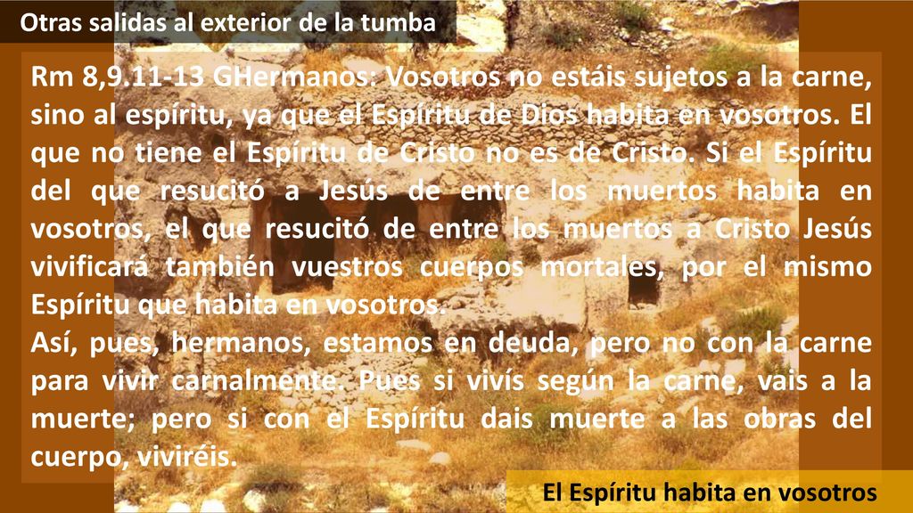 Otras salidas al exterior de la tumba El Espíritu habita en vosotros