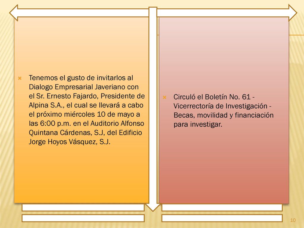 Tenemos el gusto de invitarlos al Dialogo Empresarial Javeriano con el Sr. Ernesto Fajardo, Presidente de Alpina S.A., el cual se llevará a cabo el próximo miércoles 10 de mayo a las 6:00 p.m. en el Auditorio Alfonso Quintana Cárdenas, S.J, del Edificio Jorge Hoyos Vásquez, S.J.