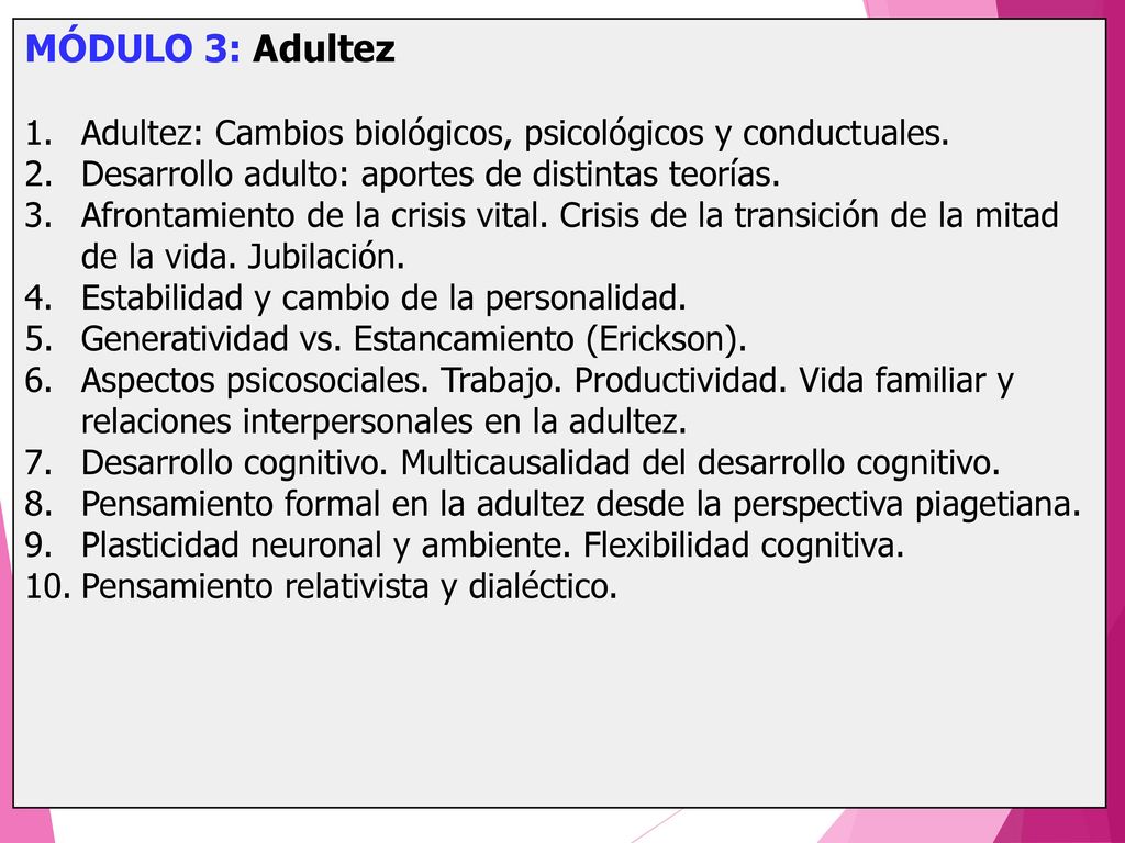 MÓDULO 3: Adultez Adultez: Cambios biológicos, psicológicos y conductuales. Desarrollo adulto: aportes de distintas teorías.