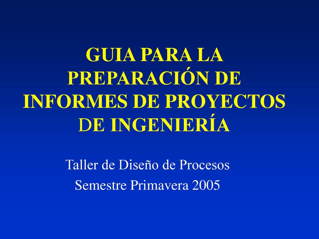 GUIA PARA LA PREPARACIÓN DE INFORMES DE PROYECTOS DE INGENIERÍA