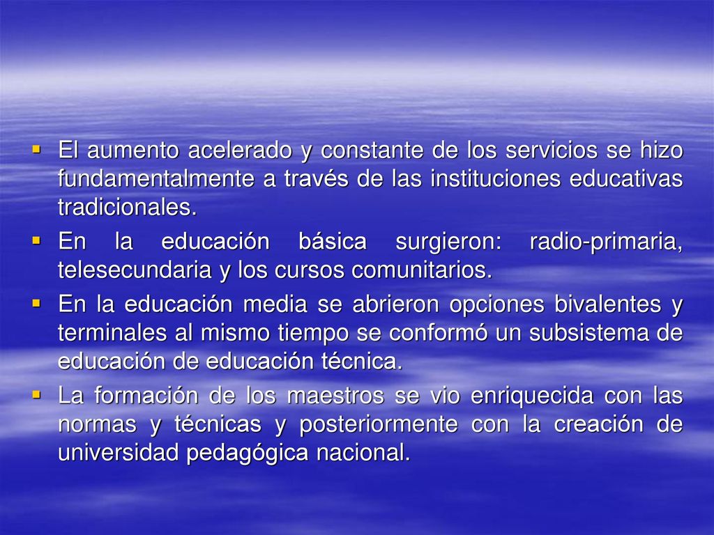 El aumento acelerado y constante de los servicios se hizo fundamentalmente a través de las instituciones educativas tradicionales.
