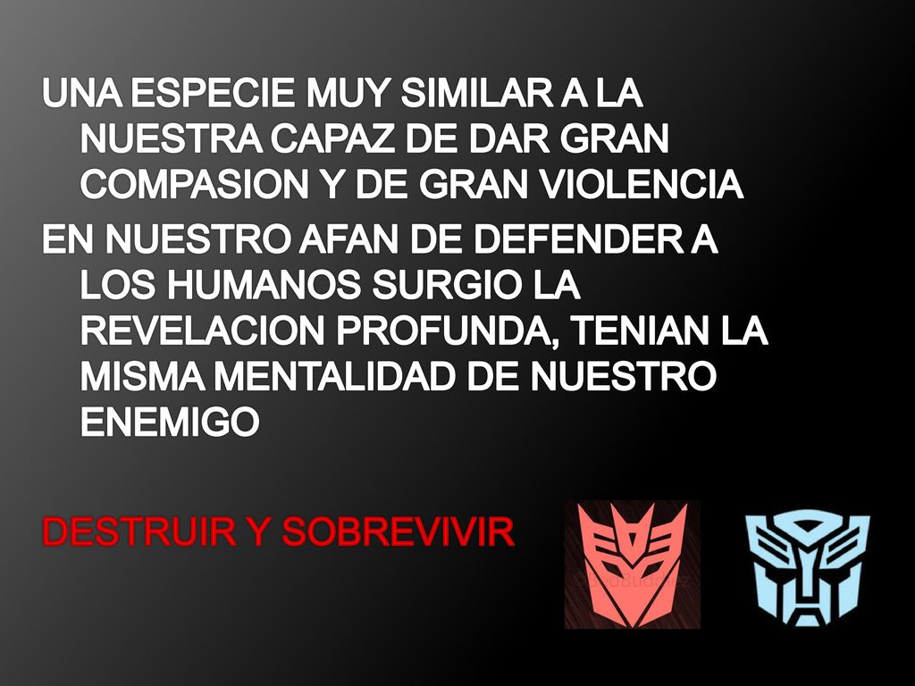 UNA ESPECIE MUY SIMILAR A LA NUESTRA CAPAZ DE DAR GRAN COMPASION Y DE GRAN VIOLENCIA EN NUESTRO AFAN DE DEFENDER A LOS HUMANOS SURGIO LA REVELACION PROFUNDA, TENIAN LA MISMA MENTALIDAD DE NUESTRO ENEMIGO DESTRUIR Y SOBREVIVIR