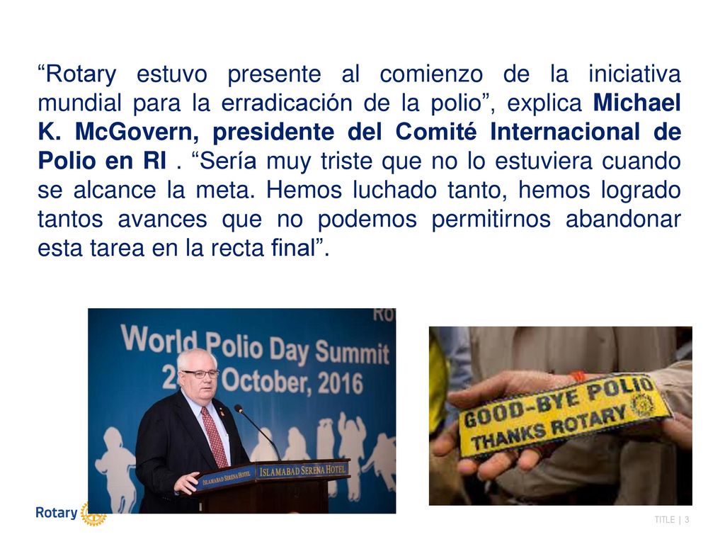 Rotary estuvo presente al comienzo de la iniciativa mundial para la erradicación de la polio , explica Michael K.