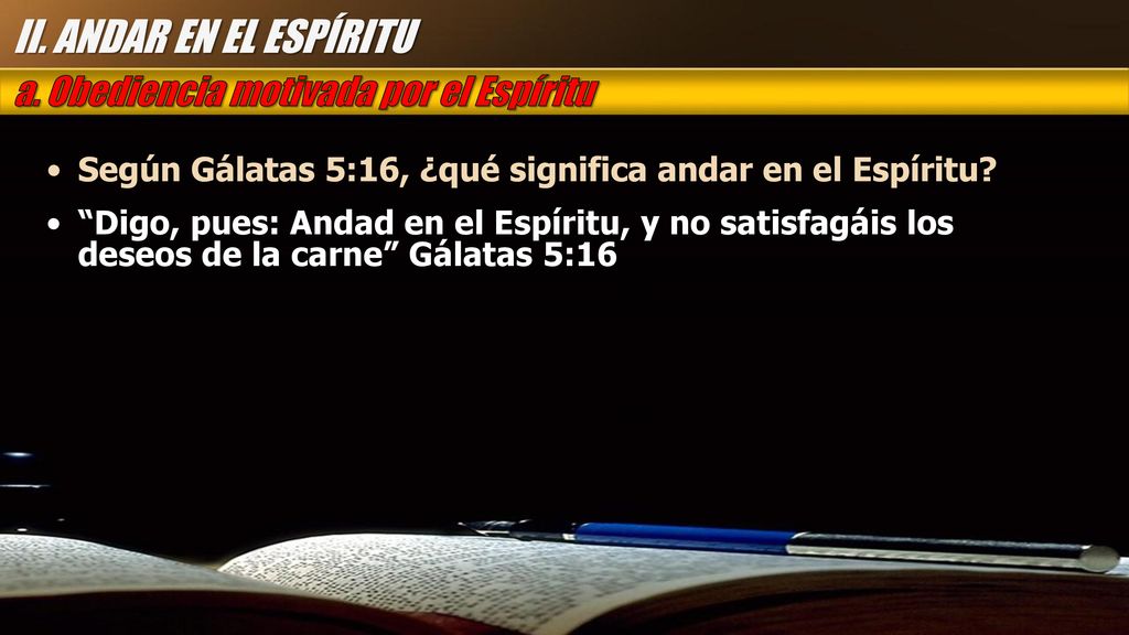 II. ANDAR EN EL ESPÍRITU a. Obediencia motivada por el Espíritu
