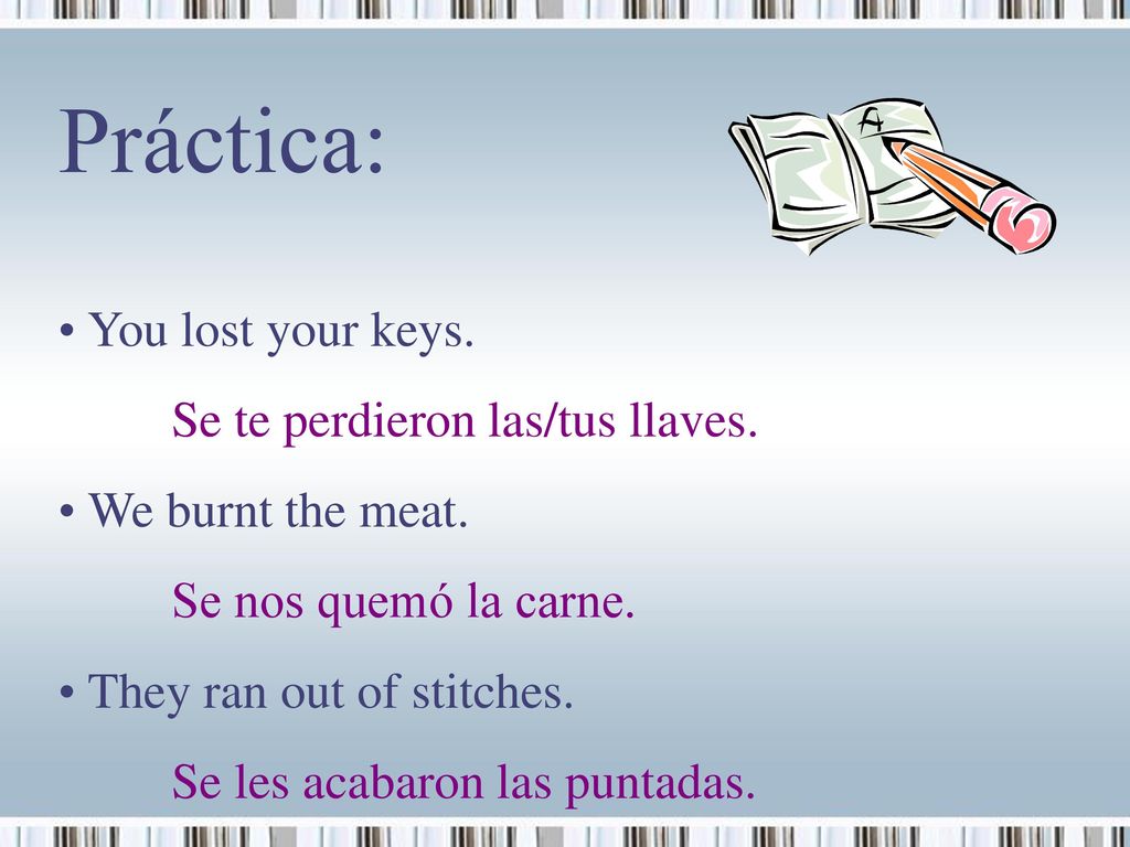 Práctica: You lost your keys. Se te perdieron las/tus llaves.