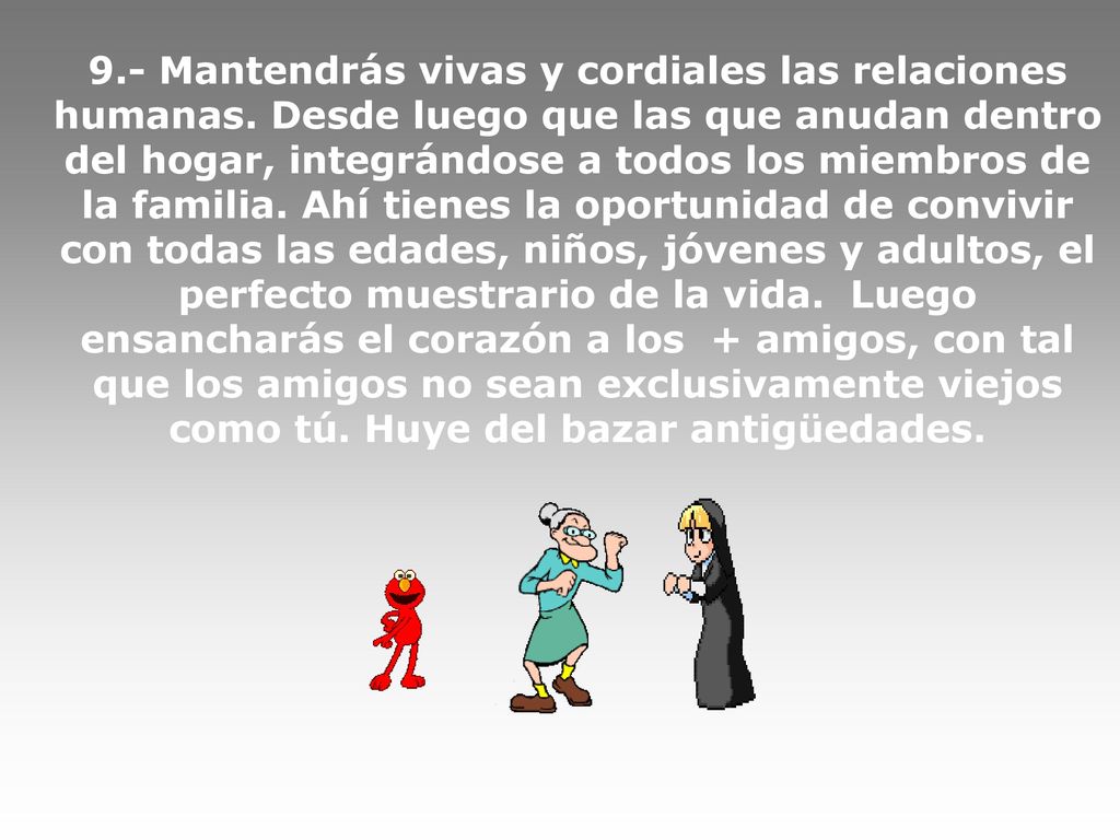 9. - Mantendrás vivas y cordiales las relaciones humanas