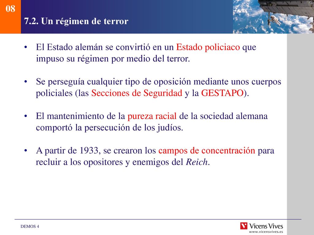Un régimen de terror. El Estado alemán se convirtió en un Estado policiaco que impuso su régimen por medio del terror.