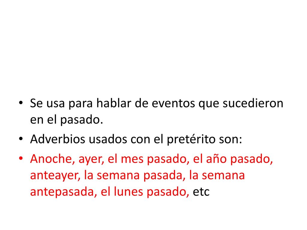 Se usa para hablar de eventos que sucedieron en el pasado.
