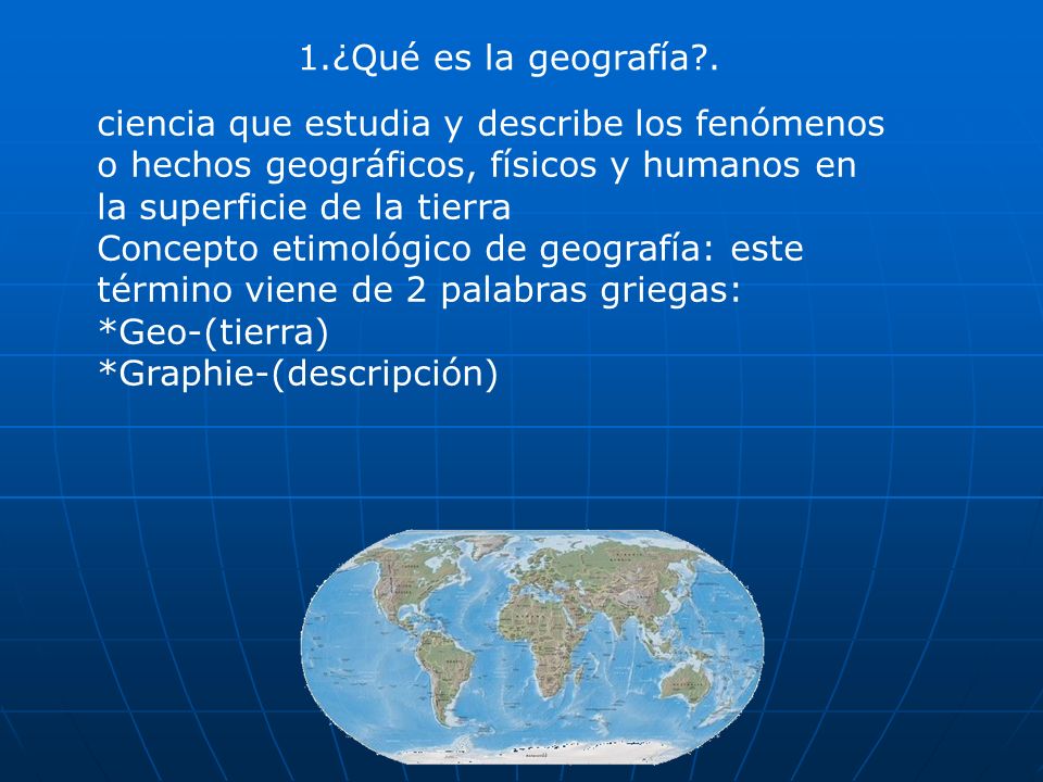 1.¿Qué es la geografía .