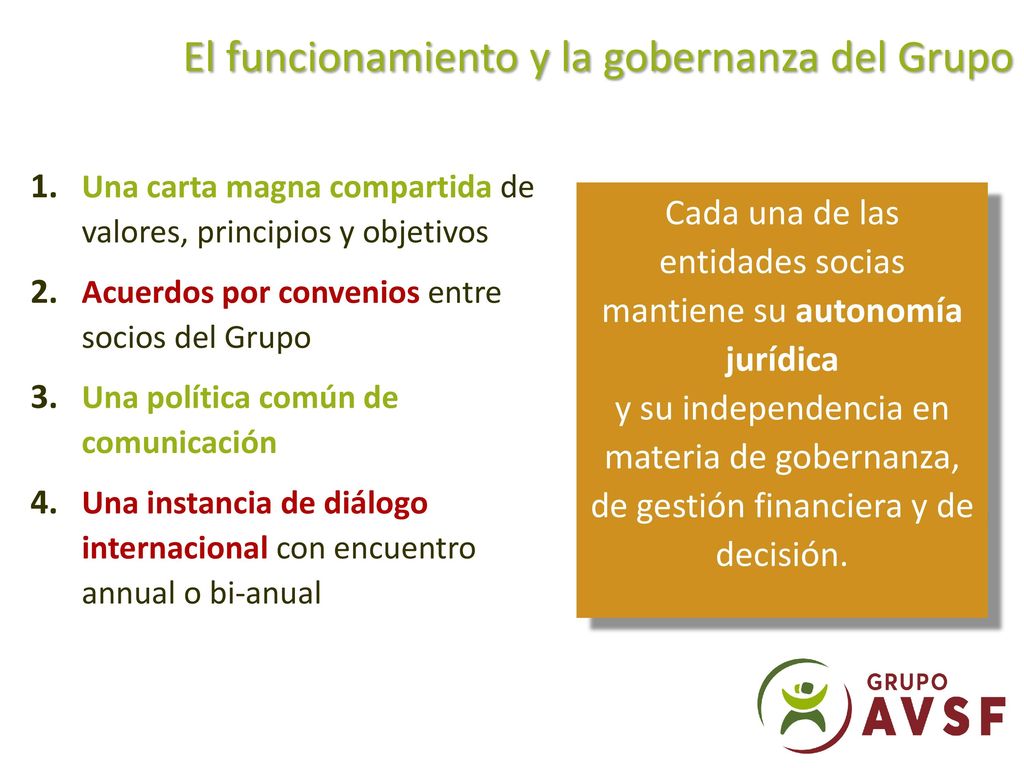 Cada una de las entidades socias mantiene su autonomía jurídica