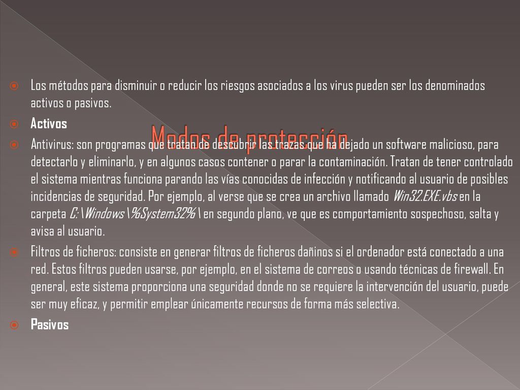 Los métodos para disminuir o reducir los riesgos asociados a los virus pueden ser los denominados activos o pasivos.