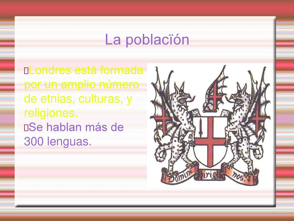 La poblacïón Londres está formada por un amplio número de etnias, culturas, y religiones.