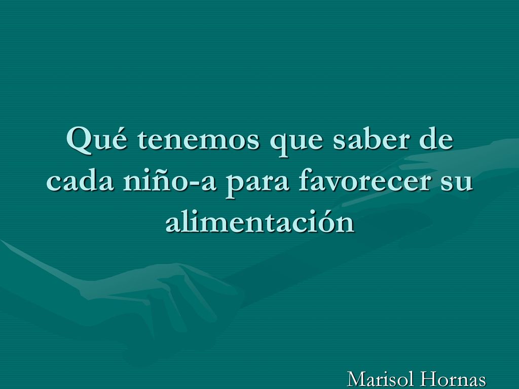 Qué tenemos que saber de cada niño-a para favorecer su alimentación