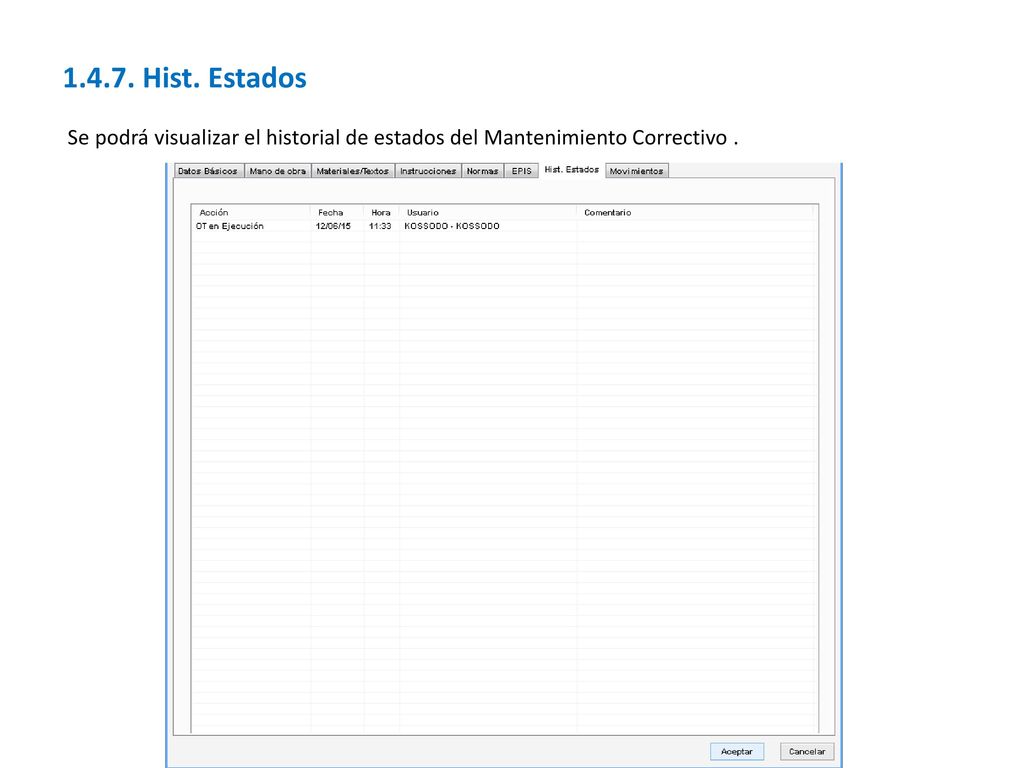 Hist. Estados Se podrá visualizar el historial de estados del Mantenimiento Correctivo .