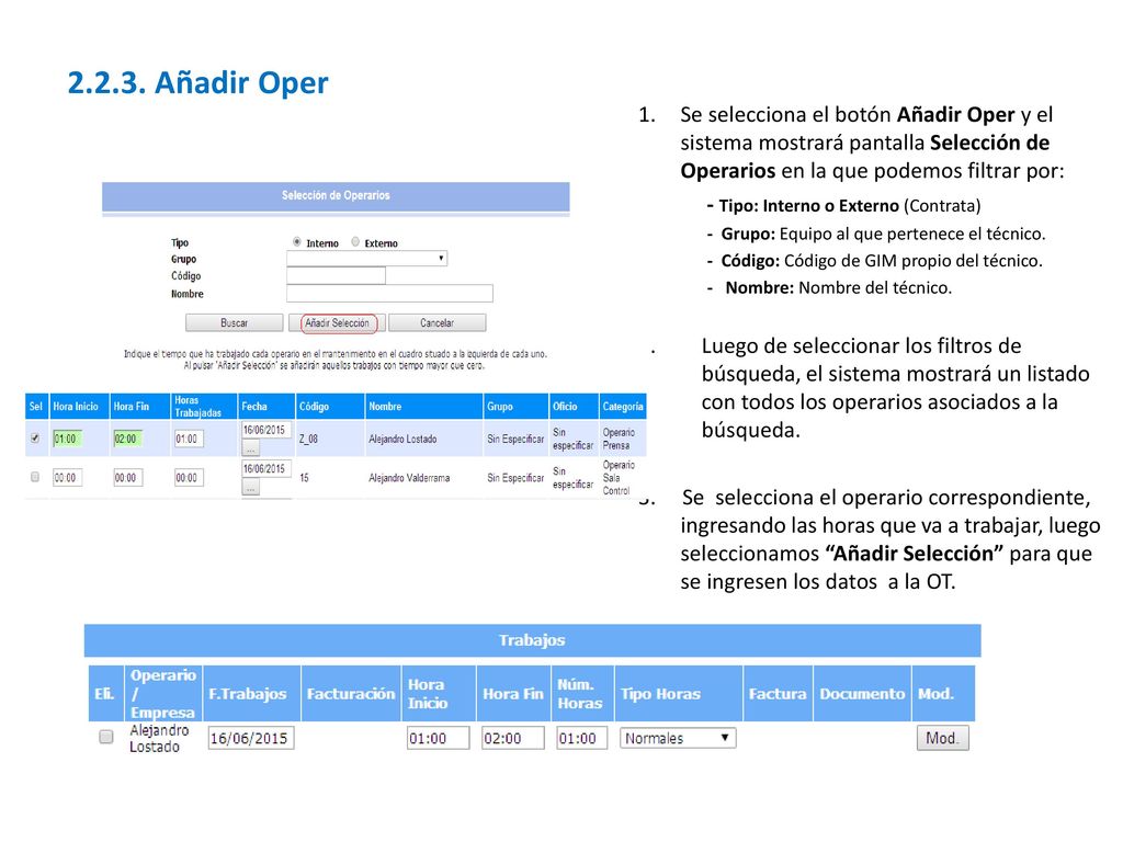 Añadir Oper Se selecciona el botón Añadir Oper y el sistema mostrará pantalla Selección de Operarios en la que podemos filtrar por: