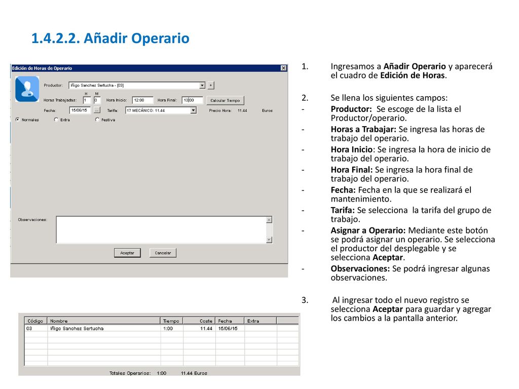 Añadir Operario Ingresamos a Añadir Operario y aparecerá el cuadro de Edición de Horas. Se llena los siguientes campos: