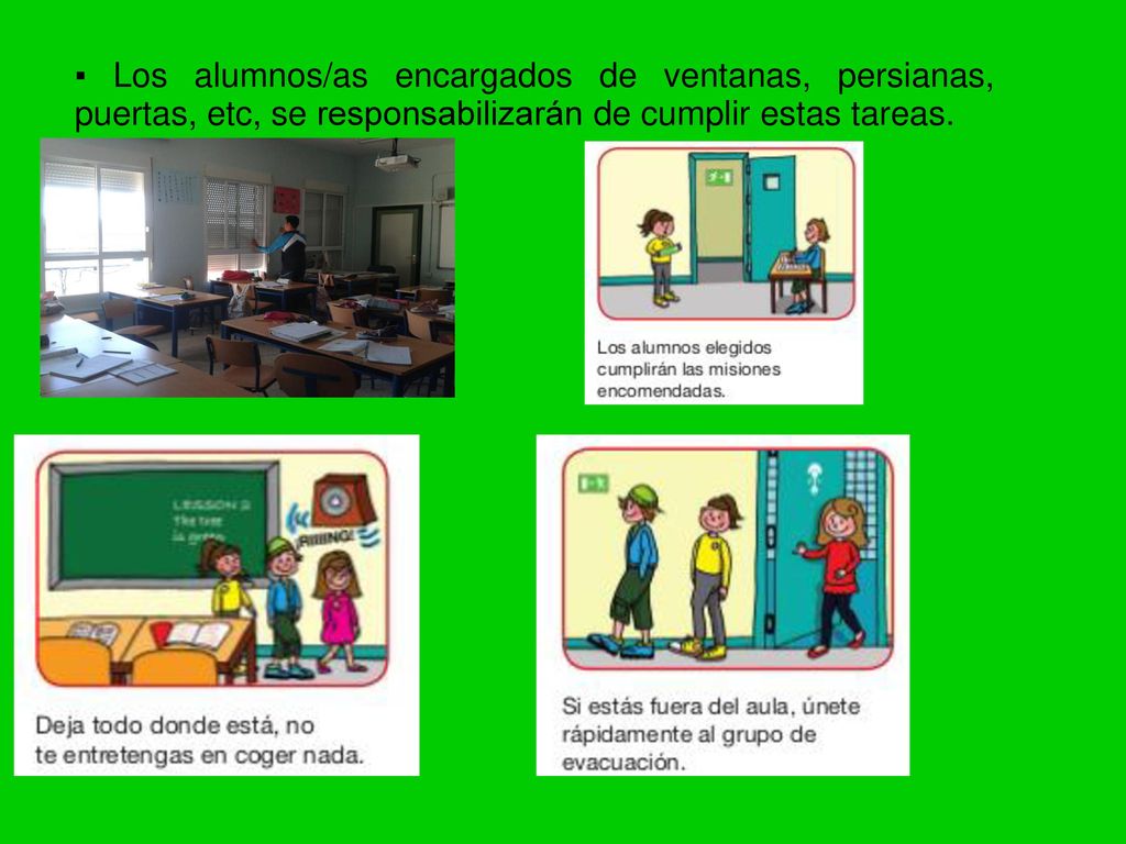 ▪ Los alumnos/as encargados de ventanas, persianas, puertas, etc, se responsabilizarán de cumplir estas tareas.