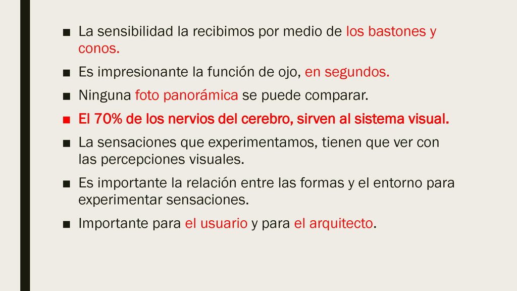 La sensibilidad la recibimos por medio de los bastones y conos.