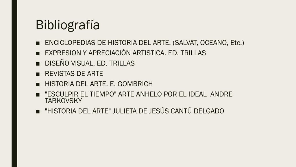 Bibliografía ENCICLOPEDIAS DE HISTORIA DEL ARTE. (SALVAT, OCEANO, Etc.) EXPRESION Y APRECIACIÓN ARTISTICA. ED. TRILLAS.