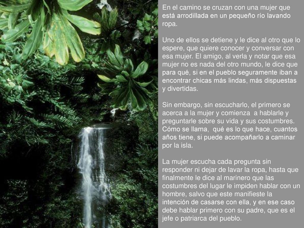 En el camino se cruzan con una mujer que está arrodillada en un pequeño río lavando ropa.